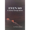 Even So: A Journey Through Storms - Paperback