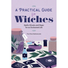 A Practical Guide for Witches: Spells, Rituals, and Magic for an Enchanted Life - Paperback
