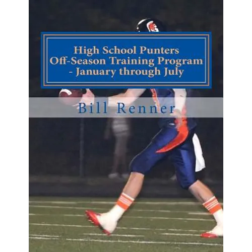 High School Punters Off-Season Training Program - January through July - Paperback