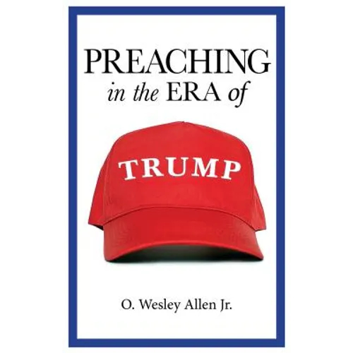 Preaching in the Era of Trump - Paperback