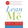 Lean on Me: 10 Powerful Steps to Moving Beyond Your Diagnosis and Taking Back Your Life - Paperback