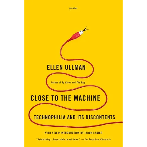 Close to the Machine: Technophilia and Its Discontents - Paperback