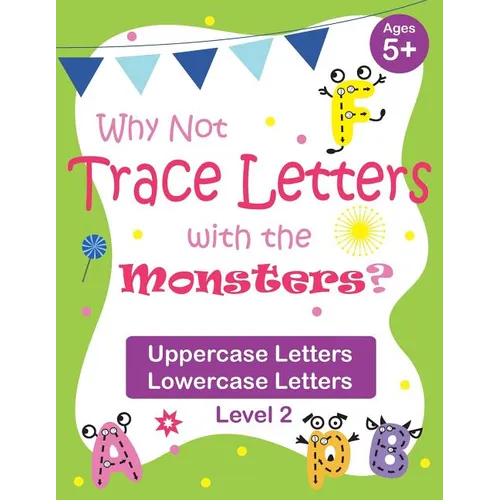 Why Not Trace Letters with the Monsters? (Level 2) - Uppercase Letters, Lowercase Letters: Black and White Version, Lots of Practice, Cute Images, Age - Paperback