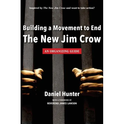 Building a Movement to End the New Jim Crow: an organizing guide - Paperback