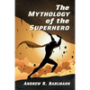 The Mythology of the Superhero - Paperback