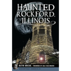 Haunted Rockford, Illinois - Paperback