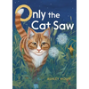 Only the Cat Saw - Hardcover