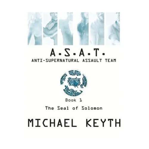 Anti-Supernatural Assault Team- Book 1: The Seal Of Solomon - Paperback