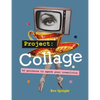 Project Collage: 50 Projects to Spark Your Creativity - Paperback