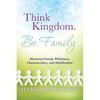 Think Kingdom. Be Family. - Paperback