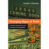 Changing Signs of Truth: A Christian Introduction to the Semiotics of Communication - Paperback