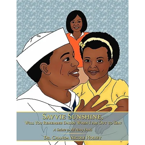 Savvie Sunshine, Will You Remember Daddy When I Am Out to Sea?: A Salute to All Navy Dads - Paperback