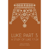 Luke: Part 3: A Study of Luke 17-24 - Paperback