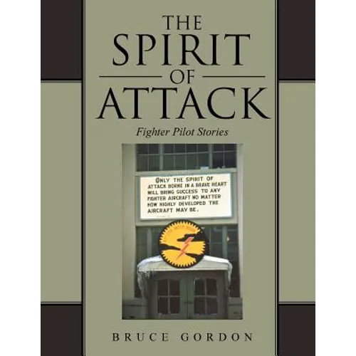 The Spirit of Attack: Fighter Pilot Stories - Paperback