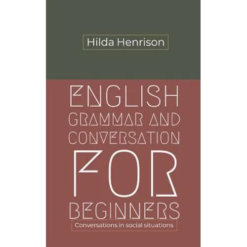 English Grammar and Conversation for Beginners: Conversations in Social Situations - Paperback