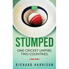 Stumped: One Cricket Umpire, Two Countries. A Memoir. - Paperback