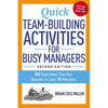 The Quick Team-Building Activities for Busy Managers: 50 Exercises That Get Results in Just 15 Minutes - Paperback