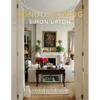London Living: Town and Country--A Unique Look Into the Homes of London-Based Interior Designers, Antique Dealers, Musicians, and Influencers - Hardcover