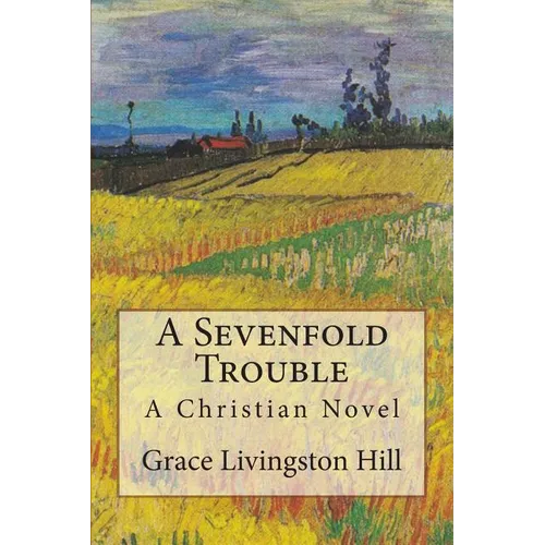 A Sevenfold Trouble: A Christian Novel - Paperback