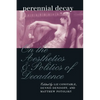 Perennial Decay: On the Aesthetics and Politics of Decadance - Paperback