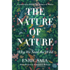 The Nature of Nature: Why We Need the Wild - Hardcover