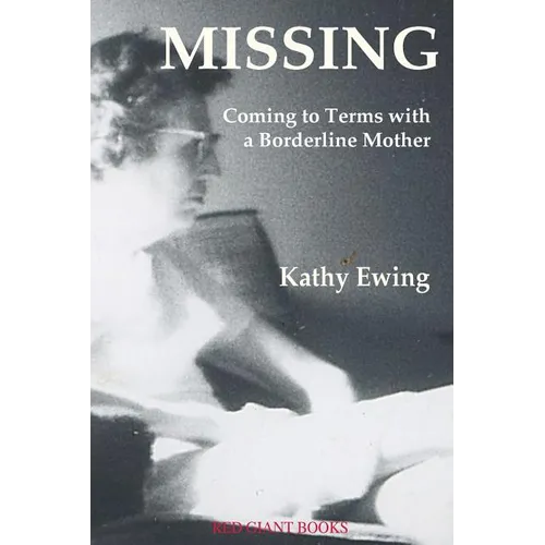 Missing: Coming to Terms with a Borderline Mother - Paperback