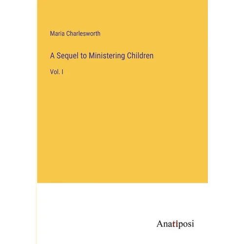 A Sequel to Ministering Children: Vol. I - Paperback