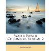 Water Power Chronicle, Volume 2 - Paperback