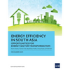 Energy Efficiency in South Asia: Opportunities for Energy Sector Transformation - Paperback