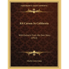 Kit Carson In California: With Extracts From His Own Story (1922) - Paperback