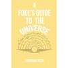 A Fool's Guide to the Universe: A collection of Poetry by Donovan Beck - Paperback