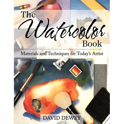 The Watercolor Book: Materials and Techniques for Today's Artists - Paperback