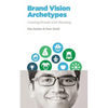 Brand Vision Archetypes: Creating Brands With Meaning - Paperback