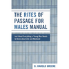 Rites of Passage for Males Manual: Just About Everything a Young Man Needs to Know About Life and Manhood - Paperback
