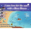 2 Ants love for the seas; with a Boca breeze - Hardcover
