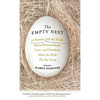 The Empty Nest: 31 Parents Tell the Truth about Relationships, Love, and Freedom After Children Fly the Coop - Hardcover