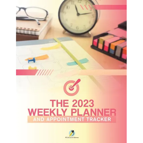 The 2023 Weekly Planner and Appointment Tracker - Paperback