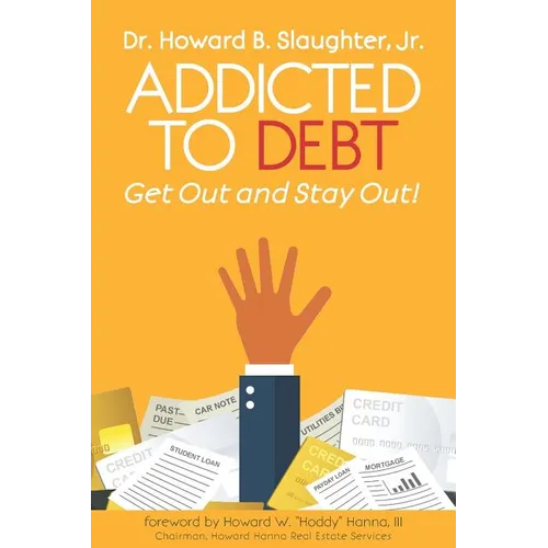 Addicted to Debt: Get Out and Stay Out! - Paperback