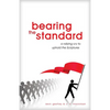 Bearing the Standard: A Rallying Cry to Uphold the Scriptures - Paperback