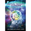 Virtual Reality Hypnosis: Adventures in the Multiverse - Paperback