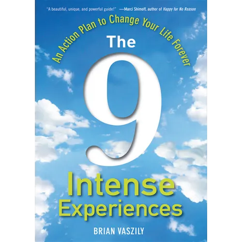 The 9 Intense Experiences: An Action Plan to Change Your Life Forever - Hardcover