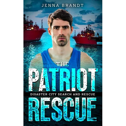 The Patriot Rescue: A K9 Handler Romance (Disaster City Search and Rescue, Book 31) - Paperback