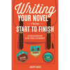 Writing Your Novel from Start to Finish: A Guidebook for the Journey - Paperback