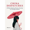 China Dispatches: 20 Short Stories from a Society in Transformation - Paperback