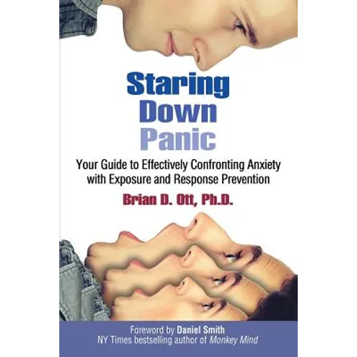 Staring Down Panic: Your Guide to Effectively Confronting Anxiety With Exposure and Response Prevention - Paperback