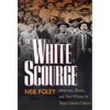 The White Scourge: Mexicans, Blacks, and Poor Whites in Texas Cotton Culture Volume 2 - Paperback