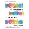 The Politics of Trauma: Somatics, Healing, and Social Justice - Paperback