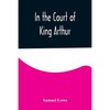 In the Court of King Arthur - Paperback