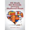 He Heals the Wounds of Every Shattered Heart - Paperback