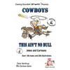 Cowboy's -- This Ain't No Bull -- Jokes and Cartoons: in Black + White - Paperback